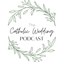 The Catholic Wedding Podcast